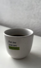 Načítať obrázok do zobrazovača galérie, AOOMI For Me You Are Speciality Mug/Šálka na kávu 200 ml