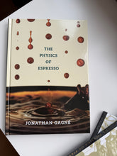 Načítať obrázok do zobrazovača galérie, The Physics of Espresso by Jonathan Gagné/Kniha o espresse
